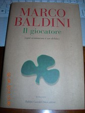MARCO BALDINI IL GIOCATORE ogni scommessa è un debito 1^ediz 2005 Baldini Cast