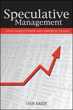 Speculative Management: Stock Market Power and Corporate Change... - Krier, Dan