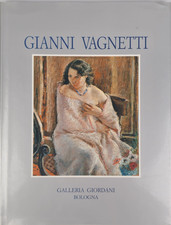 CATALOGO GIANNI VAGNETTI Galleria Giordani BOLOGNA 2005 Libro Raro TIRATURA 249