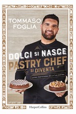 Dolci si nasce, pastry chef si