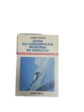 JAMES SKONE GUIDA ALL'ARRAMPICATA MODERNA SU GHIACCIO ALPINISMO ZANICHELLI