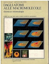 Dagli atomi alle macromolecole. Chimica e mineralogia ad uso dei licei