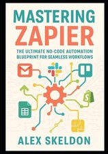 Mastering Zapier: The Ultimate