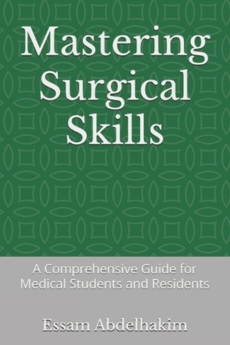 Mastering surgical skills - mastering,