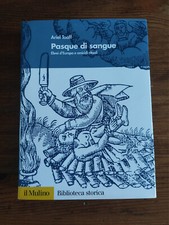 Pasque Di Sangue - Ariel Toaff - Il Mulino - 2007    Prima  Edizione ritirata
