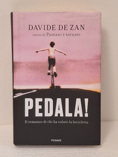 Davide De Zan: Pedala! Il romanzo di chi ha voluto la bicicletta Piemme 2017