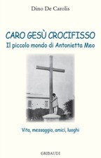 Caro Gesù crocifisso. Il