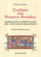 Trattato della scienza araldica. Simbologia e spiritualità nel linguaggio blason
