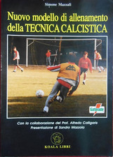 NUOVO MODELLO DI ALLENAMENTO DELLA TECNICA CALCISTICA S. Mazzali KOALA LIBRI