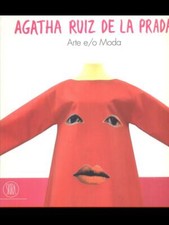 ARTE E/O MODA 1981-2005 ARTE/ILLUSTRATI AGATHA RUIZ DE LA PRADA SKIRA 2005