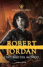 Libri Robert Jordan - L' Occhio Del Mondo. La Ruota Del Tempo #01