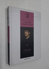 I GRANDI COMPOSITORI 21 - DEBUSSY - MIGLIACCIO - CORRIERE SERA - 2018