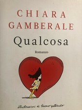 2017 CHIARA GAMBERALE - QUALCOSA - 1 EDIZIONE LONGANESI