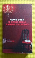 GEOFF DYER - IL SESSO NELLE CAMERE D’ALBERGO - Prima edizione EINAUDI, 2014