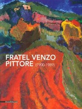 FRATEL VENZO PITTORE (1900-1989) AA.VV SILVANA 2011  BROSSURA CON ALETTE