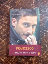 ROMA LIBRO FRANCESCO-TOTTI DAL POLLICE AL CUORE NO RIVISTA MAGLIA CALCIO 