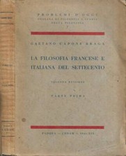La filosofia francese e italiana del Settecento. Parte Prima. . Gaetano Capone B