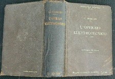 MANUALE PRATICO PER L'OPERAIO ELETTROTECNICO MARCHI GIANNI HOEPLI 1919