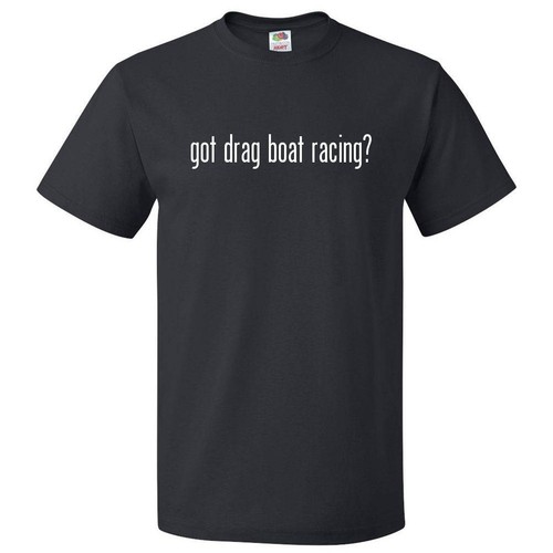 Got drag boat racing shirt - racing?, t