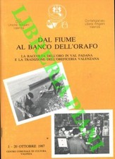AA. VV. - Dal fiume al banco dell'orafo. La raccolta dell'oro in Val Padana e l