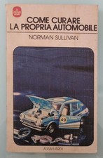 COME CURARE LA PROPRIA AUTOMOBILE - NORMAN SULLIVAN - A. VALLARDI