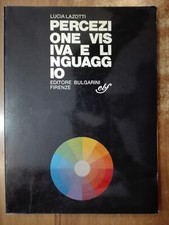 Lucia Lazotti PERCEZIONE VISIVA E LINGUAGGI ed. Bulgarini Firenze 1992