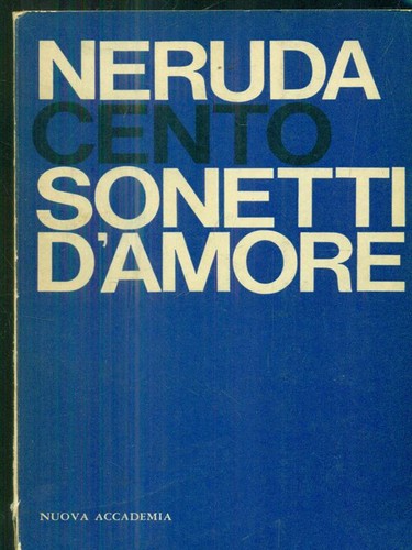 Cento sonetti amore neruda - d'amore,