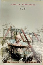 ISABELLA SANTACROCE - ZOO - PRIMA EDIZIONE 2006 - AUTOGRAFO?