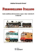 Libri Ferrari Andrea Ferruccio - Fermodellismo Italiano. Guida Modellistica Dell