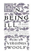 Virginia Woolf On Being Ill