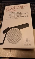 Le Notti Chiare Erano Tutte Un'Alba. Antologia Dei Poeti italiani nella WW1