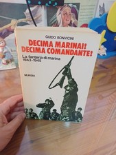 DECIMA MARINAI!DECIMA COMANDANTE!LA FANTERIA DI MARINA-G.BONVICINI-MURSIA ED.