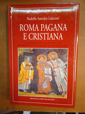 RODOLFO AMEDEO LANCIANI- ROMA PAGANA E CRISTIANA- NEWTON 2004