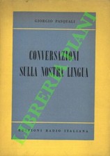 PASQUALI Giorgio - Conversazioni sulla nostra lingua. (3-68516)
