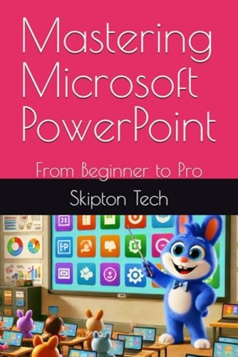 Mastering microsoft powerpoint - mastering,