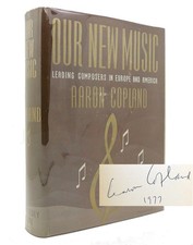 Aaron Copland OUR NEW MUSIC Signed 1st 1st Edition 1st Printing