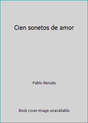 Cien sonetos amor pablo - de, by