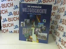 Die unendliche Weltgeschichte alle Fakten in Text zund Bild