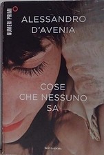 D'avenia COSE CHE NESSUNO SA Mondadori 2013