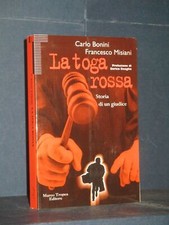 Carlo Bonini, Francesco Misiani - La toga rossa. Storia di un giudice - Trope...