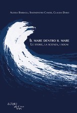 Il mare dentro il mare. Le storie, la scienza, i sogni