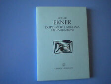 REIDAR EKNER - DOPO MOLTE MIGLIAIA DI RADIAZIONI - SCHEIWILLER 2005