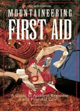 Mountaineering First Aid: A Guide to Accident Response and First