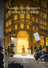 Libro - Giorgio Scerbanenco - Cinema Fra Le Donne  - La Nave Di Teseo