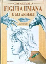 COME DISEGNARE LA FIGURA UMANA E GLI ANIMALI VECCHI AUGUSTO RUSCONI LIBRI 2008