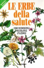 LE ERBE DELLA SALUTE COME RICONOSCERLE UTILIZZARLE - Omeopatia - Sonzogno fiori