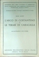 L'ARCO DI COSTANTINO E LE TERME DI CARACALLA IACOPI IRENE
