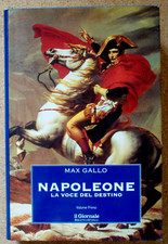 LIBRO Biografia NAPOLEONE LA VOCE DEL DESTINO vol.1 Max Gallo Il Giornale Storia