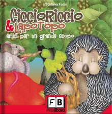 Falai,Stefano. - Ciccioriccio & Lapotopo amici per un grande scopo. 