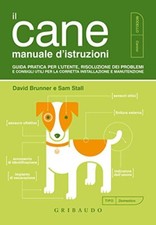 Il cane manuale d'istruzioni - David Brunner, Sam Stall (Gribaudo) [2017]